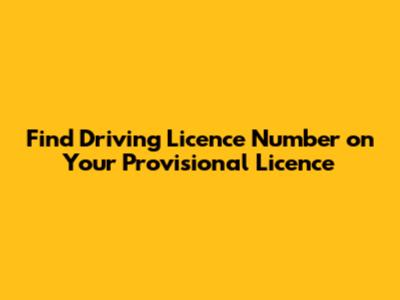 Find Driving Licence Number on Your Provisional Licence