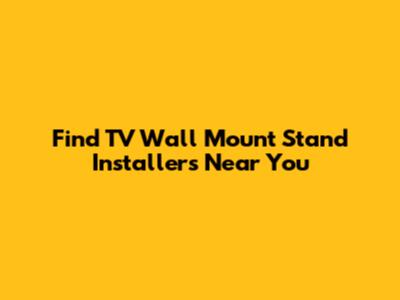 Find TV Wall Mount Stand Installers Near You