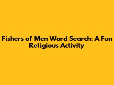 Fishers of Men Word Search: A Fun Religious Activity