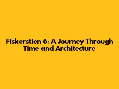 Fiskerstien 6: A Journey Through Time and Architecture