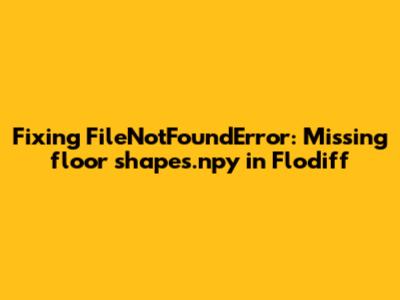 Fixing 'FileNotFoundError: Missing floor_shapes.npy' in Flodiff