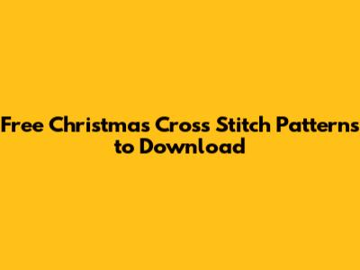 Free Christmas Cross Stitch Patterns to Download