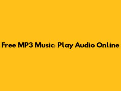 Free MP3 Music: Play Audio Online