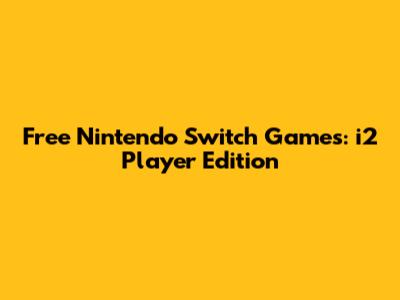 Free Nintendo Switch Games: i2 Player Edition