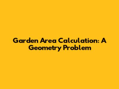 Garden Area Calculation: A Geometry Problem