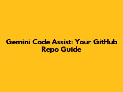 Gemini Code Assist: Your GitHub Repo Guide