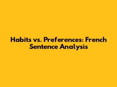 Habits vs. Preferences: French Sentence Analysis