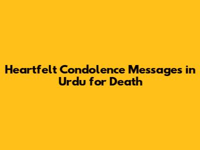 Heartfelt Condolence Messages in Urdu for Death