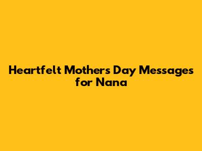 Heartfelt Mother's Day Messages for Nana