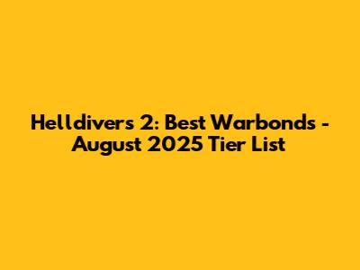 Helldivers 2: Best Warbonds - August 2025 Tier List