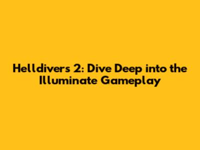 Helldivers 2: Dive Deep into the Illuminate Gameplay