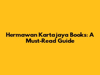 Hermawan Kartajaya Books: A Must-Read Guide