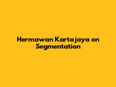 Hermawan Kartajaya on Segmentation