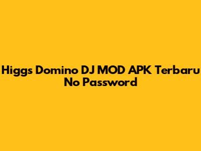 Higgs Domino DJ MOD APK Terbaru No Password
