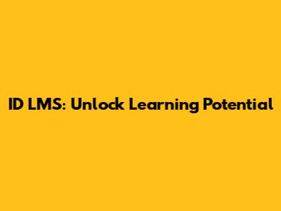 ID LMS: Unlock Learning Potential