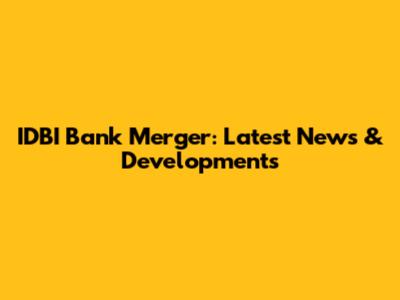 IDBI Bank Merger: Latest News & Developments