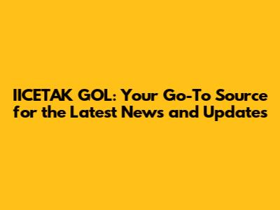 IICETAK GOL: Your Go-To Source for the Latest News and Updates