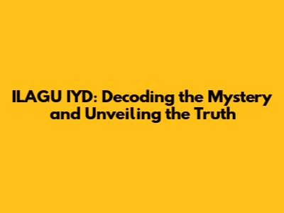 ILAGU IYD: Decoding the Mystery and Unveiling the Truth