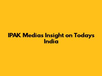 IPAK Media's Insight on Today's India