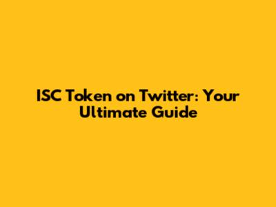 ISC Token on Twitter: Your Ultimate Guide