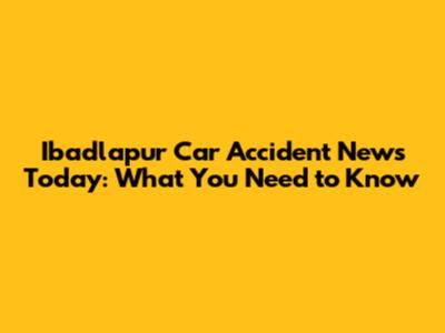 Ibadlapur Car Accident News Today: What You Need to Know