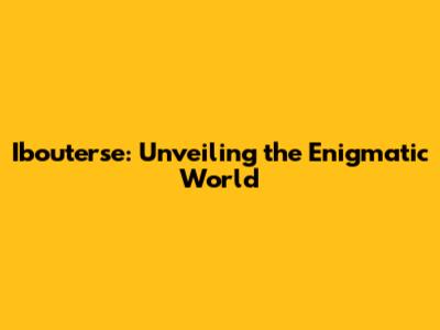Ibouterse: Unveiling the Enigmatic World