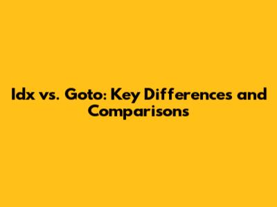 Idx vs. Goto: Key Differences and Comparisons