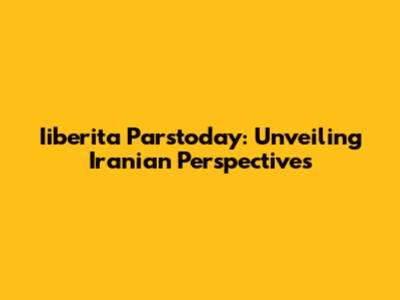 Iiberita Parstoday: Unveiling Iranian Perspectives