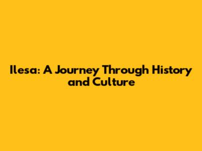 Ilesa: A Journey Through History and Culture