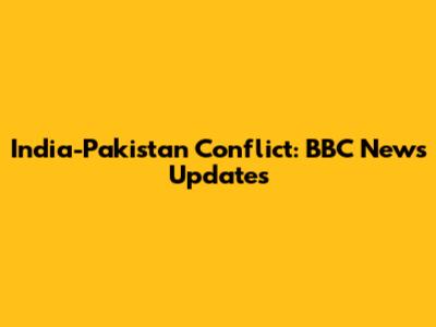 India-Pakistan Conflict: BBC News Updates