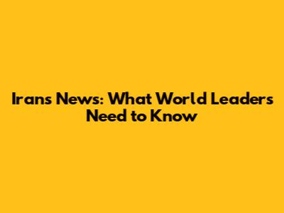 Iran's News: What World Leaders Need to Know
