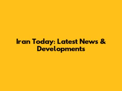 Iran Today: Latest News & Developments