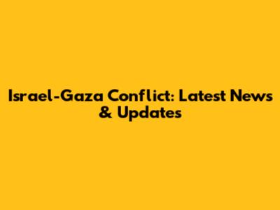 Israel-Gaza Conflict: Latest News & Updates