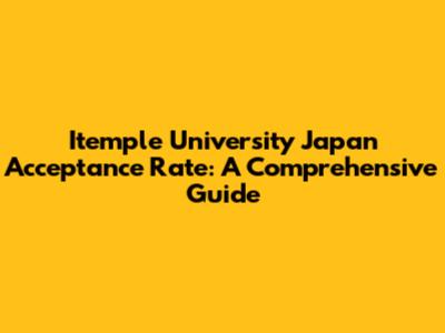 Itemple University Japan Acceptance Rate: A Comprehensive Guide