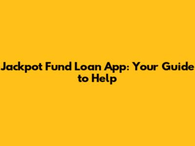 Jackpot Fund Loan App: Your Guide to Help