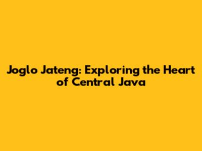 Joglo Jateng: Exploring the Heart of Central Java