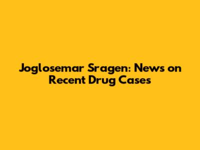 Joglosemar Sragen: News on Recent Drug Cases