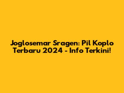 Joglosemar Sragen: Pil Koplo Terbaru 2024 - Info Terkini!