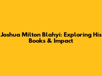 Joshua Milton Blahyi: Exploring His Books & Impact