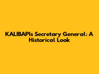 KALIBAPI's Secretary General: A Historical Look