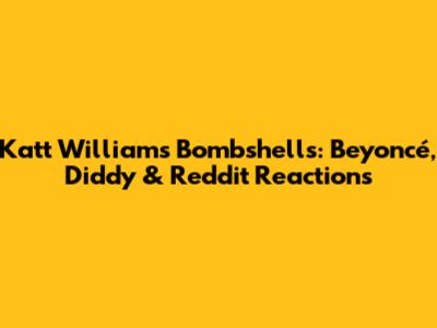 Katt Williams' Bombshells: Beyoncé, Diddy & Reddit Reactions