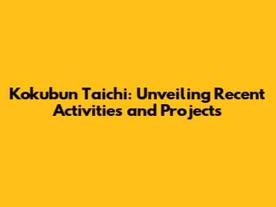 Kokubun Taichi: Unveiling Recent Activities and Projects