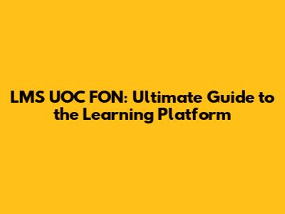 LMS UOC FON: Ultimate Guide to the Learning Platform