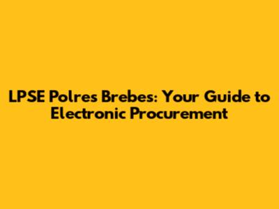 LPSE Polres Brebes: Your Guide to Electronic Procurement