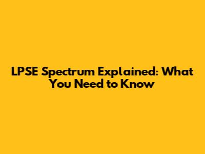 LPSE Spectrum Explained: What You Need to Know