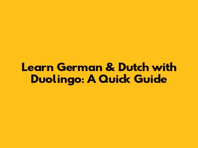 Learn German & Dutch with Duolingo: A Quick Guide