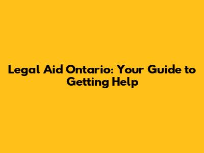 Legal Aid Ontario: Your Guide to Getting Help