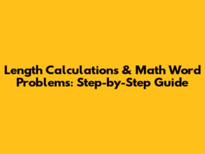 Length Calculations & Math Word Problems: Step-by-Step Guide