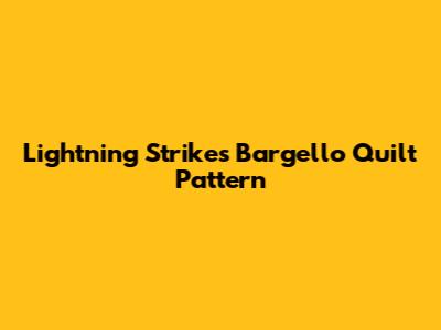 Lightning Strikes Bargello Quilt Pattern