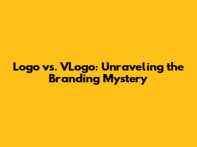 Logo vs. VLogo: Unraveling the Branding Mystery